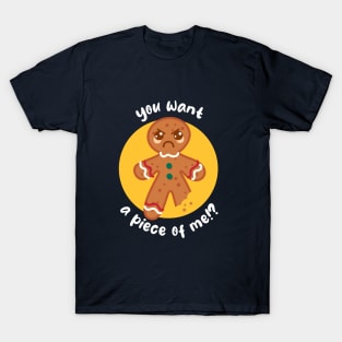 Want a piece of me gingerbread man (on dark colors) T-Shirt